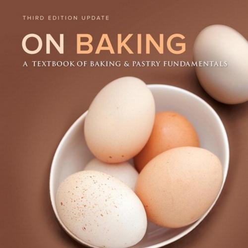 On Baking (Update) A Textbook of Baking and Pastry Fundamentals