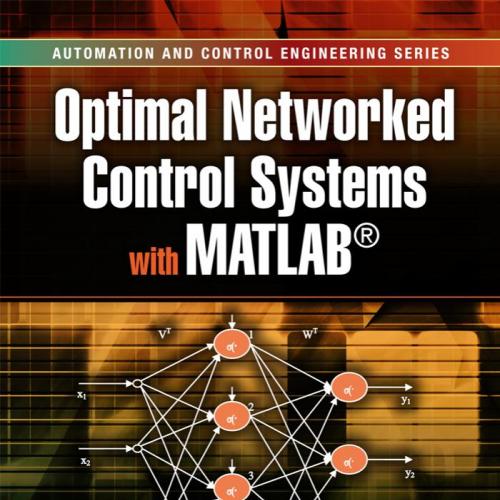 Optimal Networked Control Systems with MATLAB - Sarangapani Jagannathan & Xu Hao