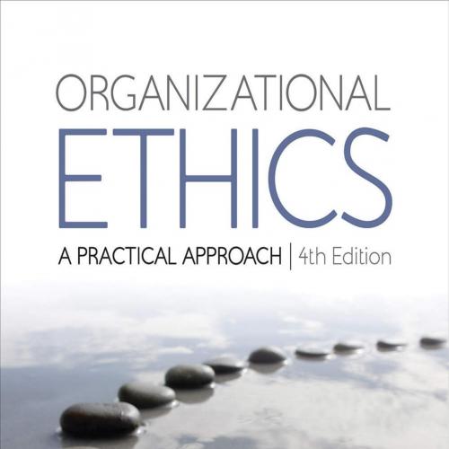 Organizational Ethics_ A Practical Approach - Craig E. Johnson