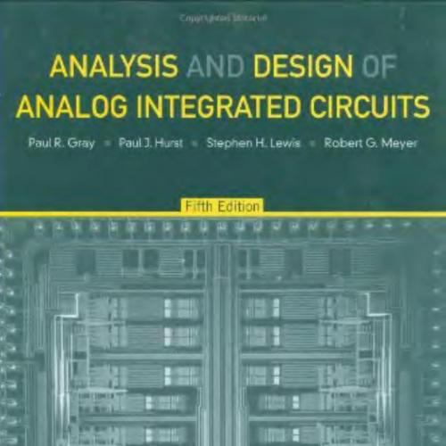 Paul R. Gray Analysis and Design of Analog Integrated Circuits, 5th edition - Gray