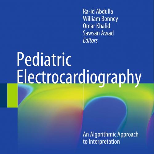 Pediatric Electrocardiography An Algorithmic Approach to Interpretation - Ra-id Abdulla - Ra-id Abdulla