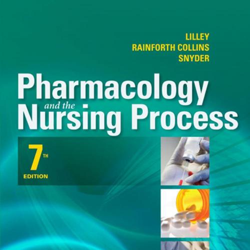 Pharmacology and the Nursing Process, 7th Edition