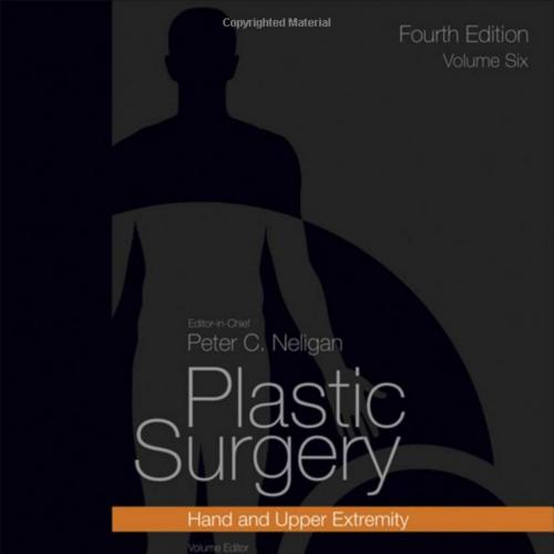 Plastic Surgery-Hand and Upper Extremity Volume 6 - 4rd Edition - 4rd Edition