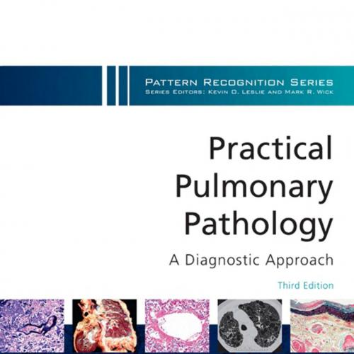 Practical Pulmonary Pathology_ A Diagnostic Approach (Third Edition)