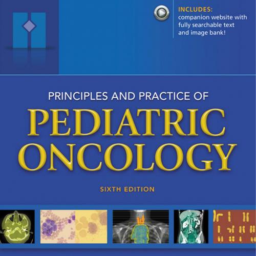 Principles and Practice of Pediatric Oncology, 6th Edition