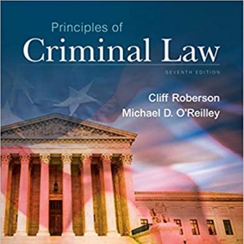 Principles of Criminal Law 7th Edition By Cliff Roberson - Wei Zhi