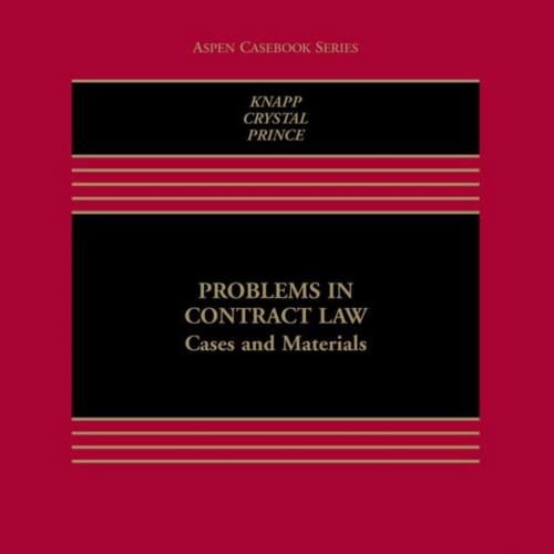 Problems in Contract Law_ Cases and Materials (Aspen Casebook Series) - Charles L. Knapp & Nathan M. Crystal & Harry G. Prince