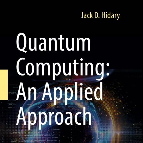 Quantum Computing An Applied Approach by Jack D. Hidary