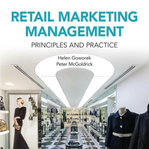 Retail Marketing Management Principles & Practice by Helen Goworek - Wei Zhi