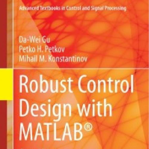Robust Control Design with MATLAB 2nd Edition By Da-Wei Gu