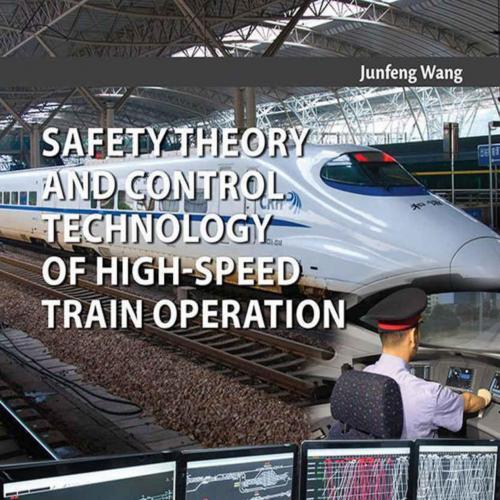 Safety Theory and Control Technology of High-Speed Train Operation 1st Edition - Junfeng Wang - Junfeng Wang