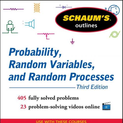 Schaum's Outline of Probability, Random Variables, and Random Processes, 3rd Edition (Schaum's Outline Series)