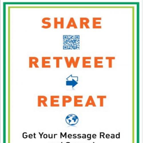 Share, Retweet, Repeat Get Your Message Read and Spread - John Hlinko