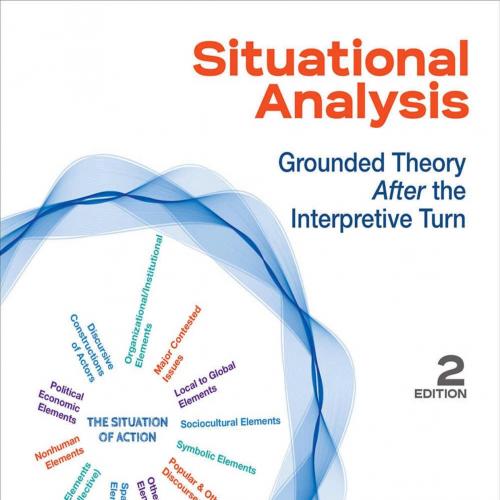 Situational Analysis_ Grounded Theory After the Interpretive Turn - Adele E. Clarke & Carrie E. Friese & Rachel S. Washburn