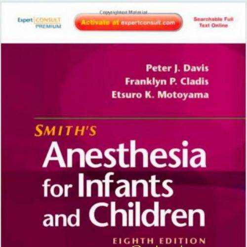 Smith's Anesthesia for Infants and Children 8th Edition-Wei Zhi