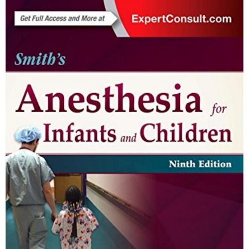 Smith's Anesthesia for Infants and Children 9th Edition
