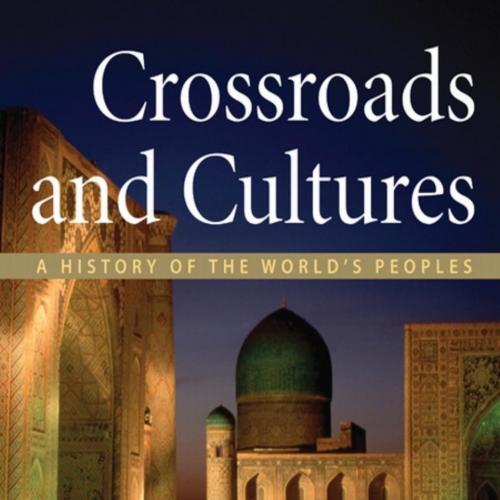 Sources of Crossroads and Cultures, Volume II Since 1300 2 - Bo G. Smith & Marc Van De Mieroop & Richard von Glahn & Kris Lane