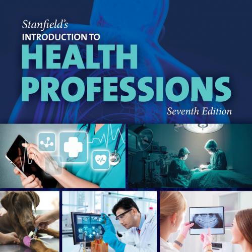 Stanfield’s Introduction to Health Professions 7th Edition.128409880X - Cross, Nanna,McWay, Dana C.,Stanfield, Peggy_