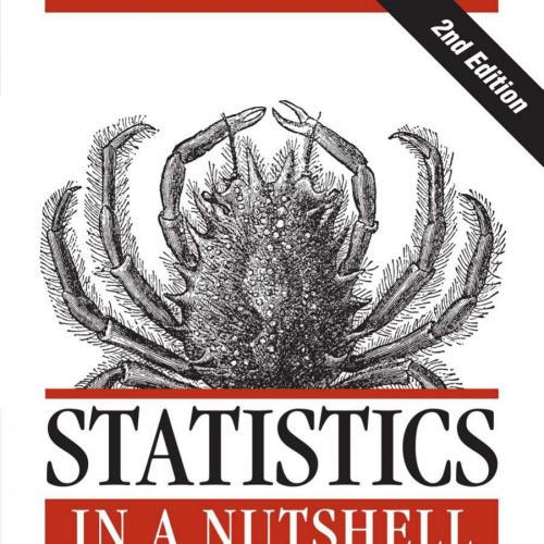 Statistics in a Nutshell A Desktop Quick Reference 2nd Edition by Sarah Boslaugh