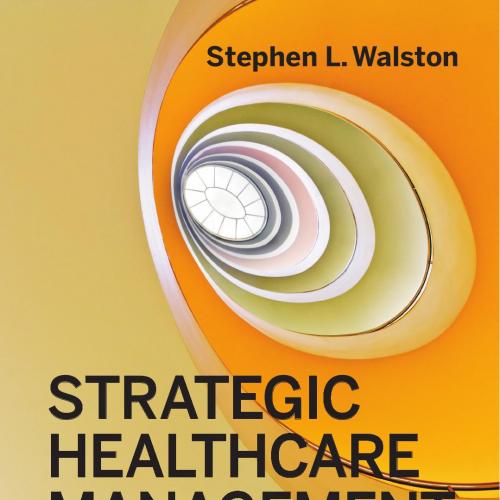 Strategic Healthcare Management Planning and Execution, 2th Second Edition - Stephen L. Walston, PhD