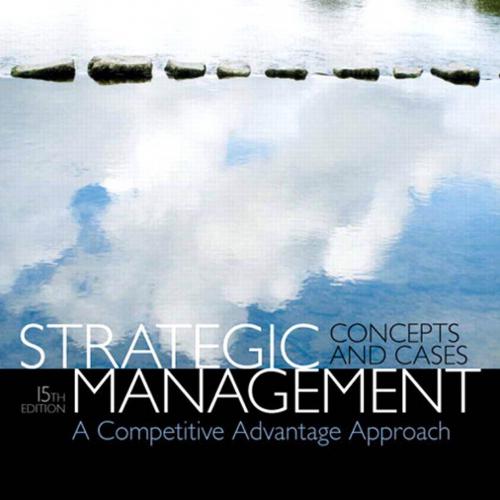 Strategic Management A Competitive Advantage Approach, Concepts & Cases 15e