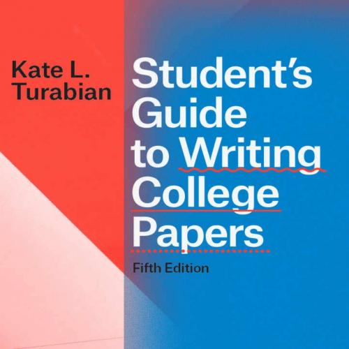 Student’s Guide to Writing College Papers 5th Edition by Kate L. Turabian