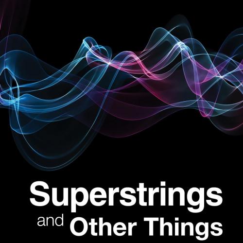 Superstrings and Other Things A Guide to Physics 3rd - Carlos I. Calle