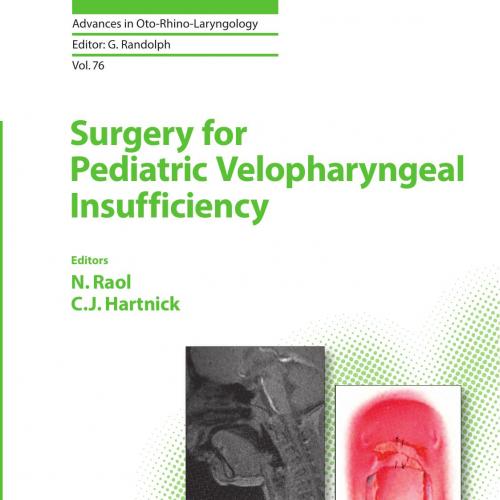 Surgery for Pediatric Velopharyngeal Insufficiency (Advances in Oto-Rhino-Laryngology, Vol. 76) - Administrator