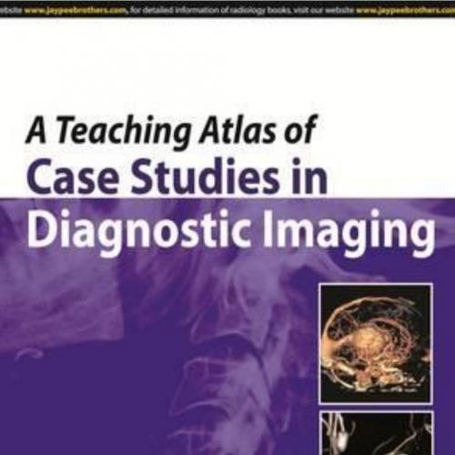 teaching Atlas of Case Studies in Diagnostic Imaging, A - Wei Zhi