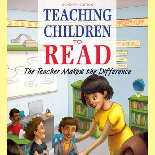 Teaching Children to Read The Teacher Makes the Difference 7th Edition - Wei Zhi