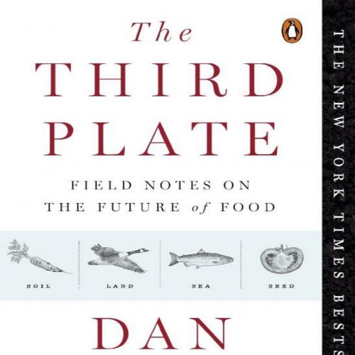 Third Plate Field Notes on the Future of Food, The