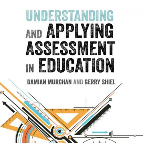 Understanding and Applying Assessment in Education - Damian Murchan & Gerry Shiel