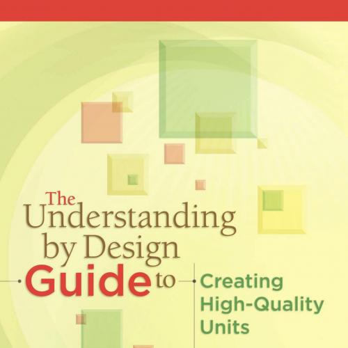 Understanding by Design Guide to Creating High-Quality, The - Grant Wiggins & Jay McTighe