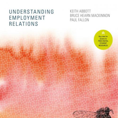 Understanding Employment Relations 1st Edition 1e by by Keith Abbott; Paul Fallo