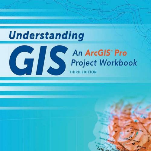 Understanding GIS An ArcGIS Pro Project Workbook