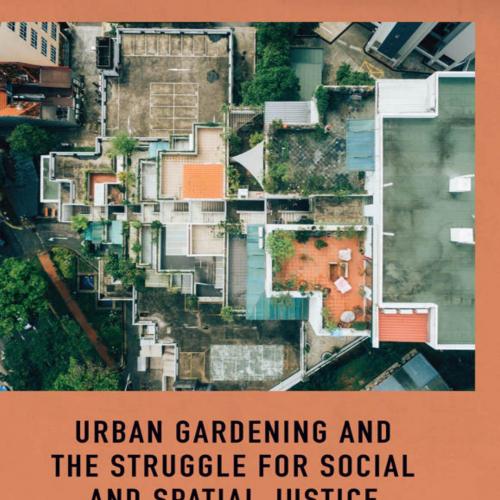 Urban gardening and the struggle for social and spatial justice - Susan Noori