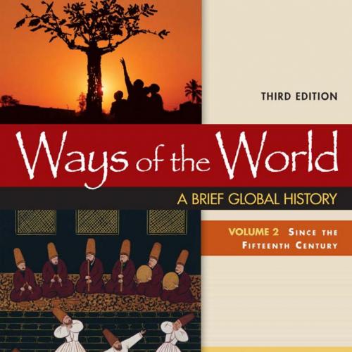 Ways of the World A Brief Global History, Volume 2,3rd Edition by Robert W. Strayer - robert w. strayer