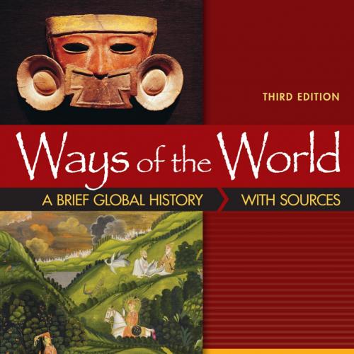 Ways of the World_ A Brief Global History with Sources, Combined Volume 3th