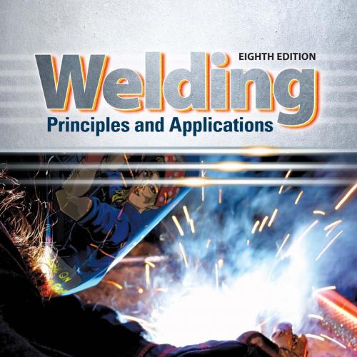 Welding_ Principles and Applications, 8th ed_
