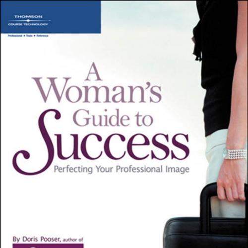Woman's Guide to Success Perfecting Your Professional Image, A - Doris Pooser