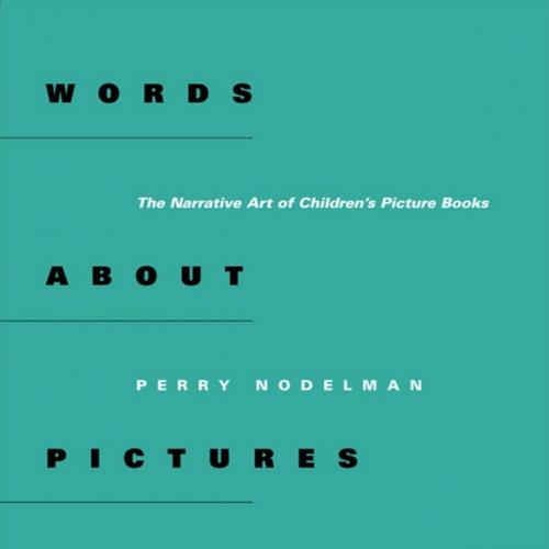 Words about Pictures The Narrative Art of Children’s Picture Books - Perry Nodelman
