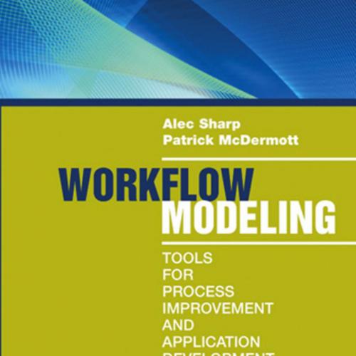 Workflow Modeling_ Tools for Process Improvement and Applications Development, Second Edition