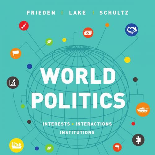 World Politics Interests Interactions Institutions 4th Edition