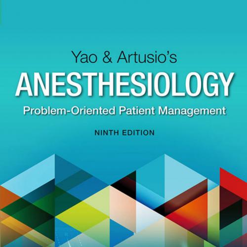 Yao & Artusio’s Anesthesiology Problem-Oriented Patient Managemo - Fun-Sun F. Yao & Hugh Hemmings & Vinod Malhotra & Jill Fong