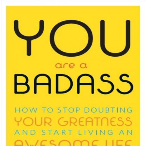 You Are a Badass_ How to Stop Doubting Your Greatness and Start Living an Awesome Life