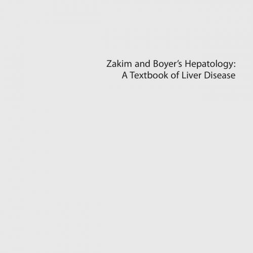 Zakim and Boyer’s Hepatology. A Textbook of Liver Disease 7th