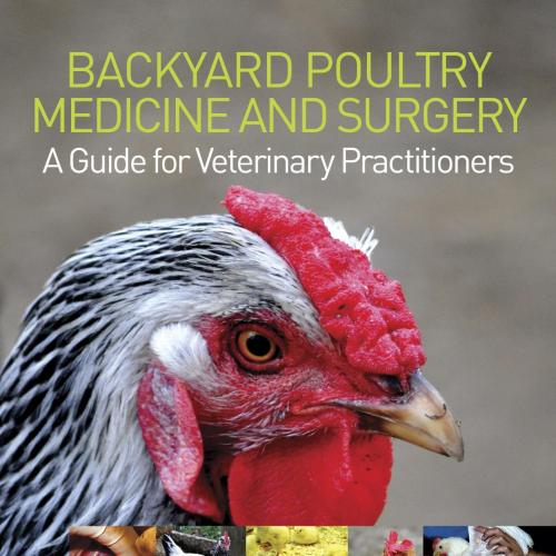 Backyard Poultry Medicine and Surgery A Guide for Veterinary Practitioners, 1e