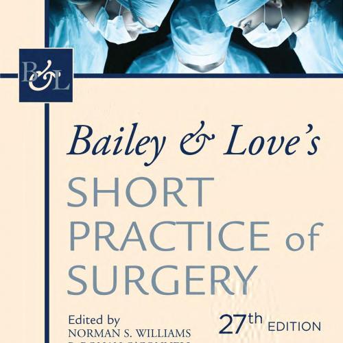 Bailey and Love s Short Practice of Surgery 27th Edition