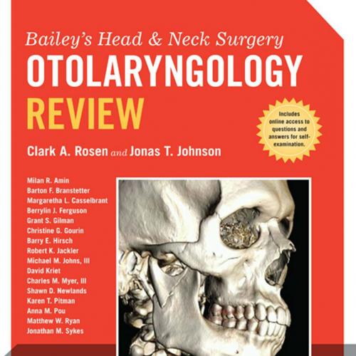 Bailey's Head and Neck Surgery-Otolaryngology Review