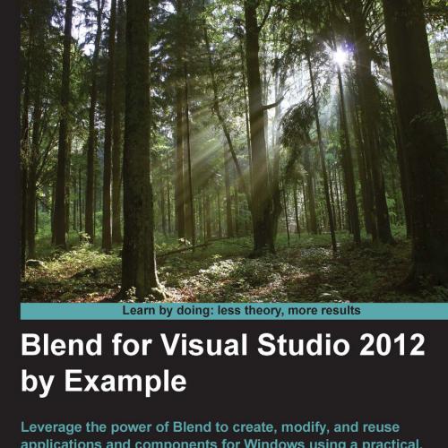 Blend for Visual Studio 2012 by Example Beginners Guide